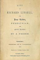 LIFE OF RICHARD LINSELL, THE ESSEX CRICKETER, PEDESTRIAN AND QUOIT PLAYER.  By A Friend.