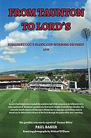FROM TAUNTON TO LORD'S : SOMERSET CCC'S RLODC CUP-WINNING ODYSSEY 2019.